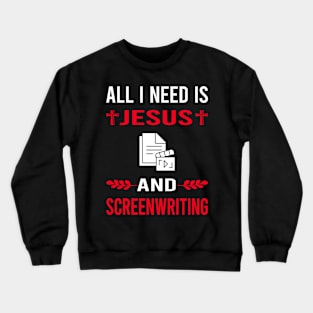 I Need Jesus And Screenwriting Screenwriter Crewneck Sweatshirt